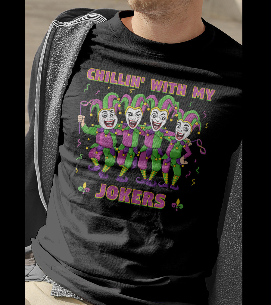 CHILLIN' WITH MY JOKERS Mardi Gras Party With Colorful Jesters T-Shirt