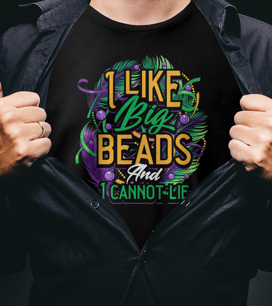 I Like Big Beads And I Cannot Lie Carnival Mardi T-Shirt
