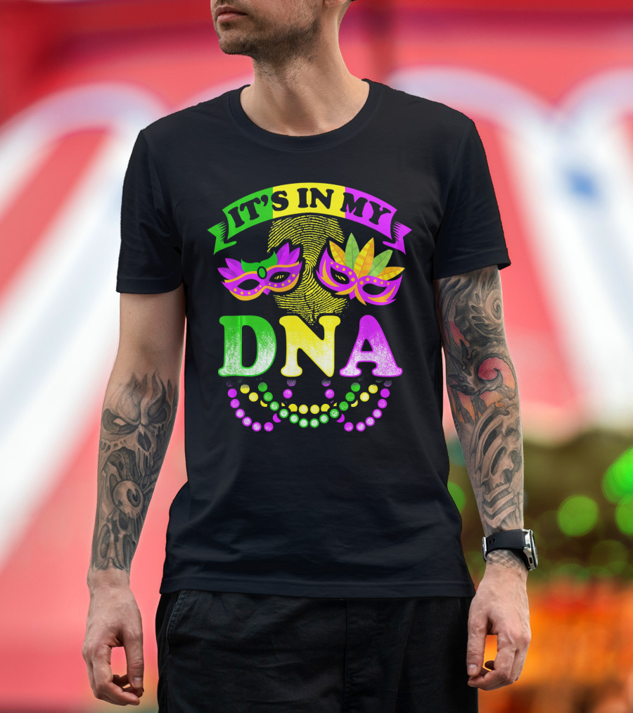 It's In My DNA Beads and Mask Mardi Gras Fun T-Shirt