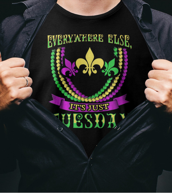 Everywhere Else It's Just Tuesday Fleur-de-Lis Beads Mardi Gras T-Shirt