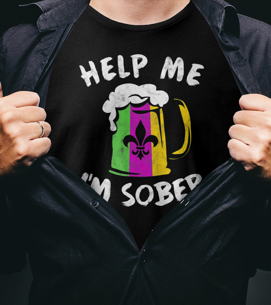 Help Me I'm Sober Fleur-de-Lis Mardi Gras Beer Mug T-Shirt