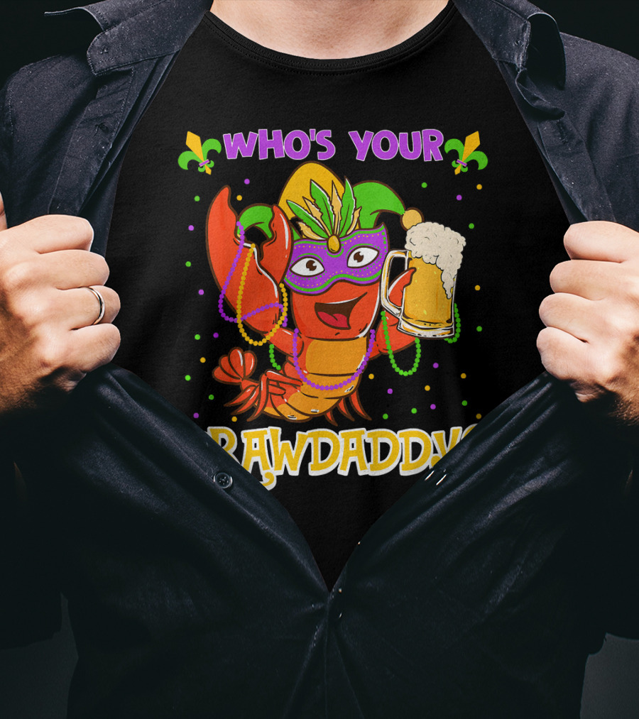 Who's Your Crawdaddy Crawfish Mardi Gras T-Shirt