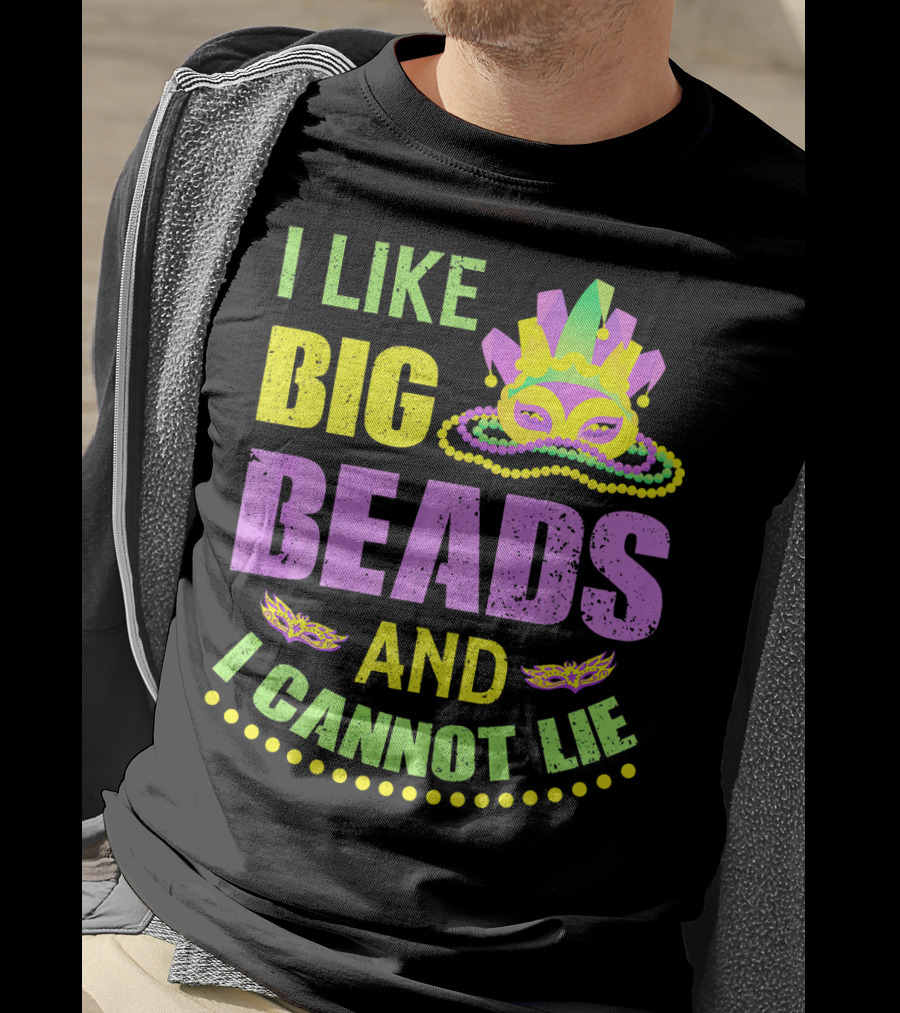 I Like Big Beads Mardi Gras Parade Mask And I Cannot Lie T-Shirt