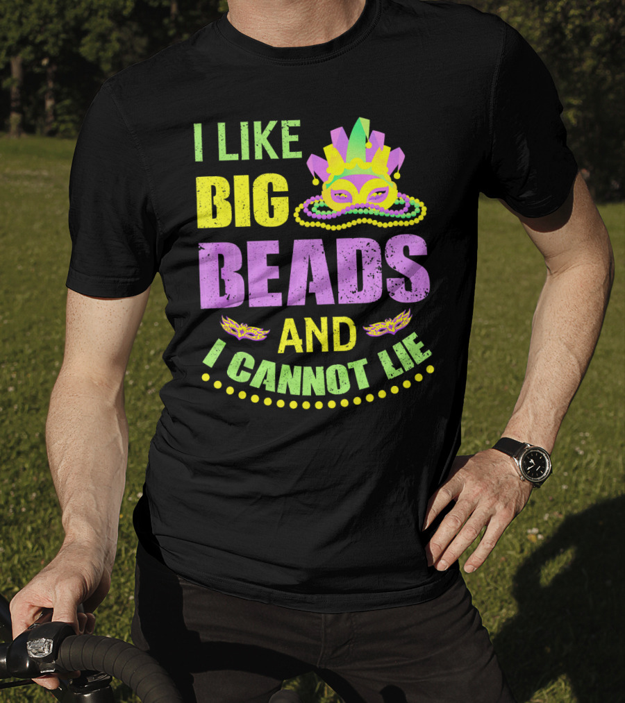 I Like Big Beads Mardi Gras Parade Mask And I Cannot Lie T-Shirt