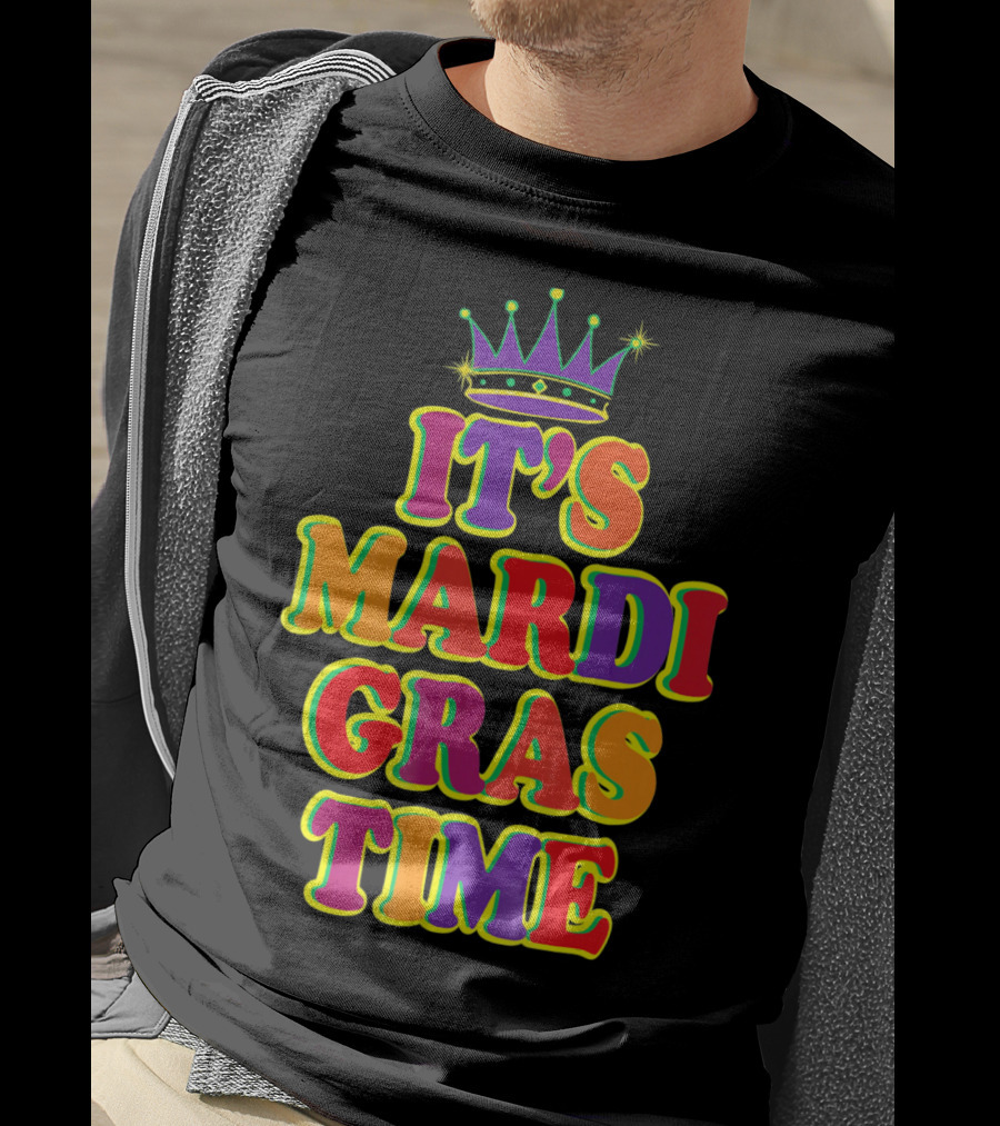 It's Mardi Gras Time Mardi Gras Crown Bright Colors T-Shirt
