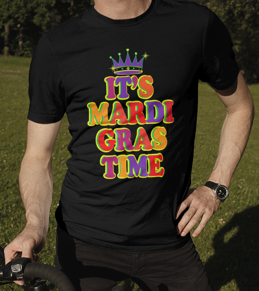 It's Mardi Gras Time Mardi Gras Crown Bright Colors T-Shirt