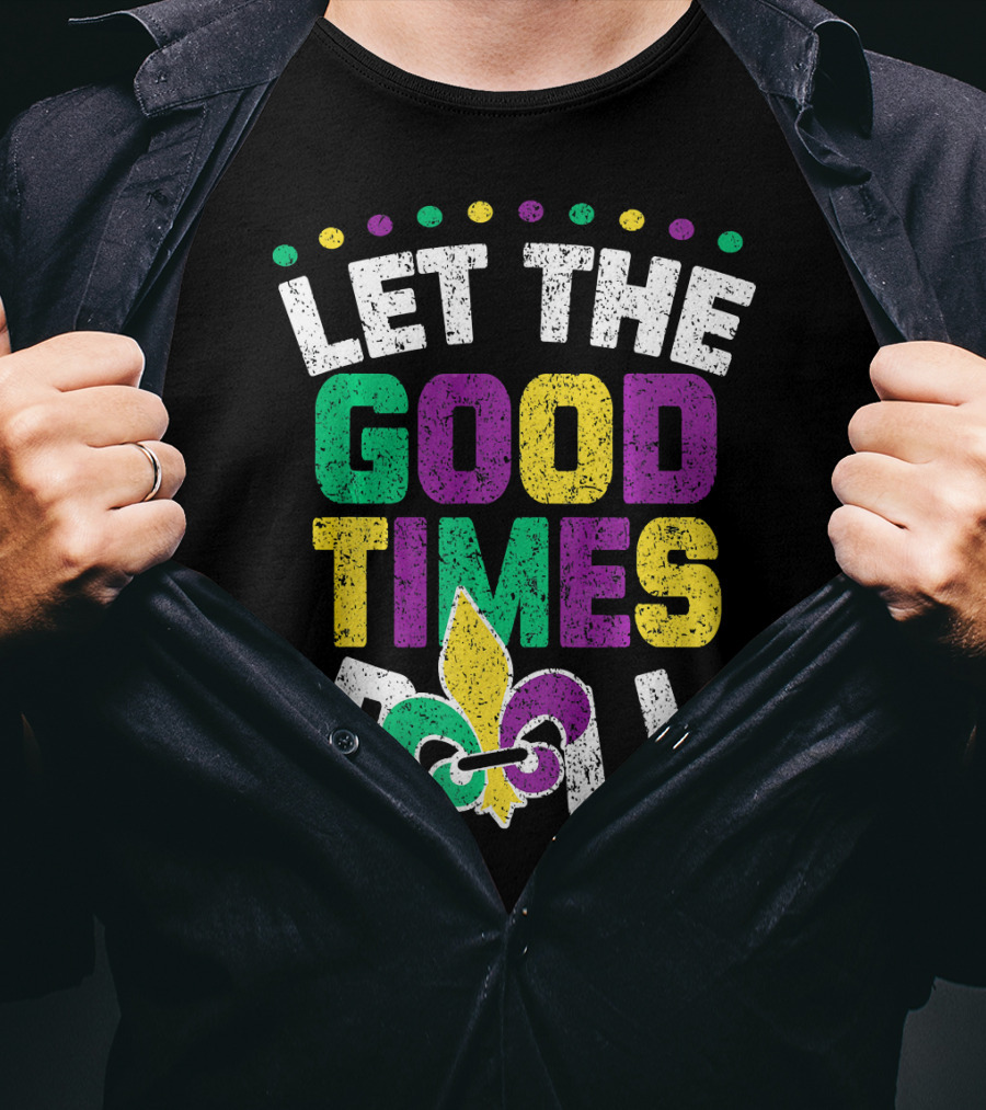 Let The Good Times Roll Mardi Fleur De Lis T-Shirt