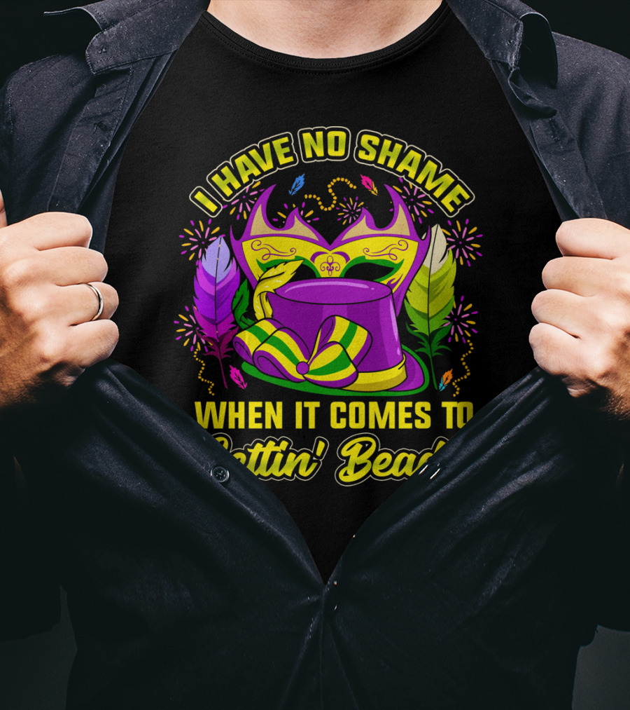 I Have No Shame When It Comes To Gettin' Beads Mardi Gras Hat And Masks T-Shirt