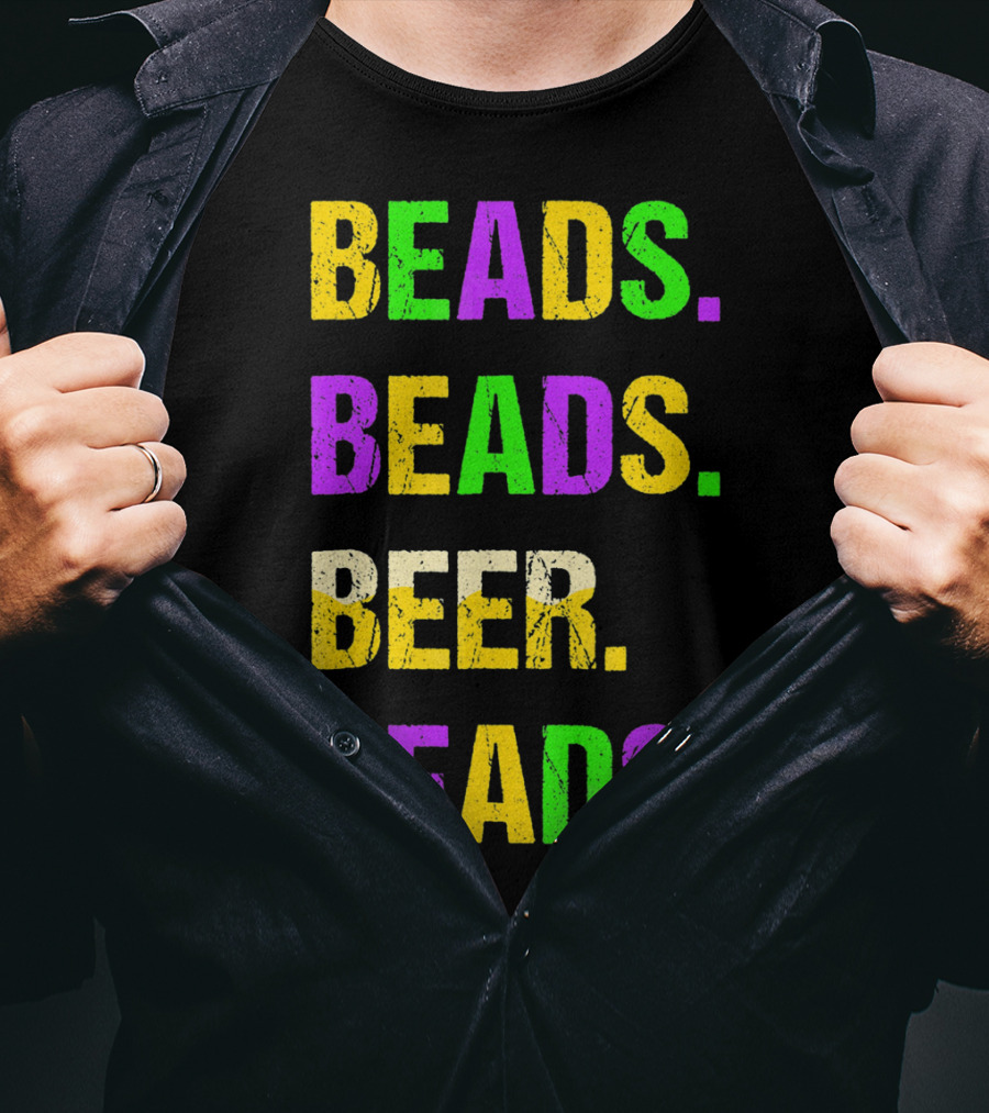 Beads. Beads. Beer. Beads T-Shirt
