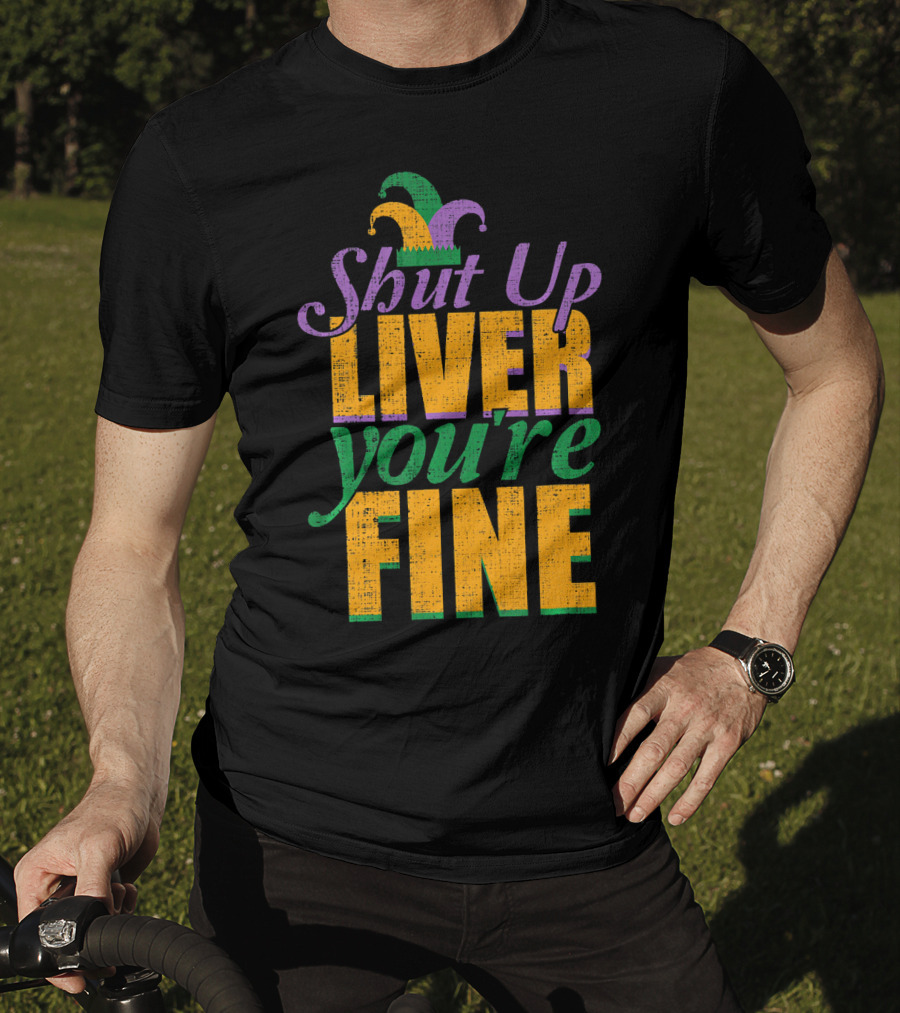 Shut Up Liver You're Fine Mardi Gras Jester Hat T-Shirt