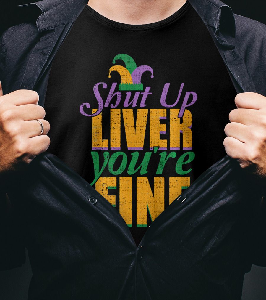 Shut Up Liver You're Fine Mardi Gras Jester Hat T-Shirt