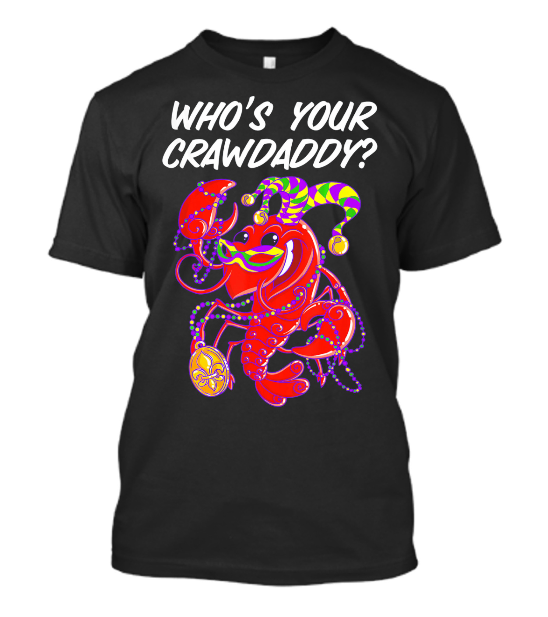 Who's Your Crawdaddy Mardi Gras Crawfish Jester T-Shirt