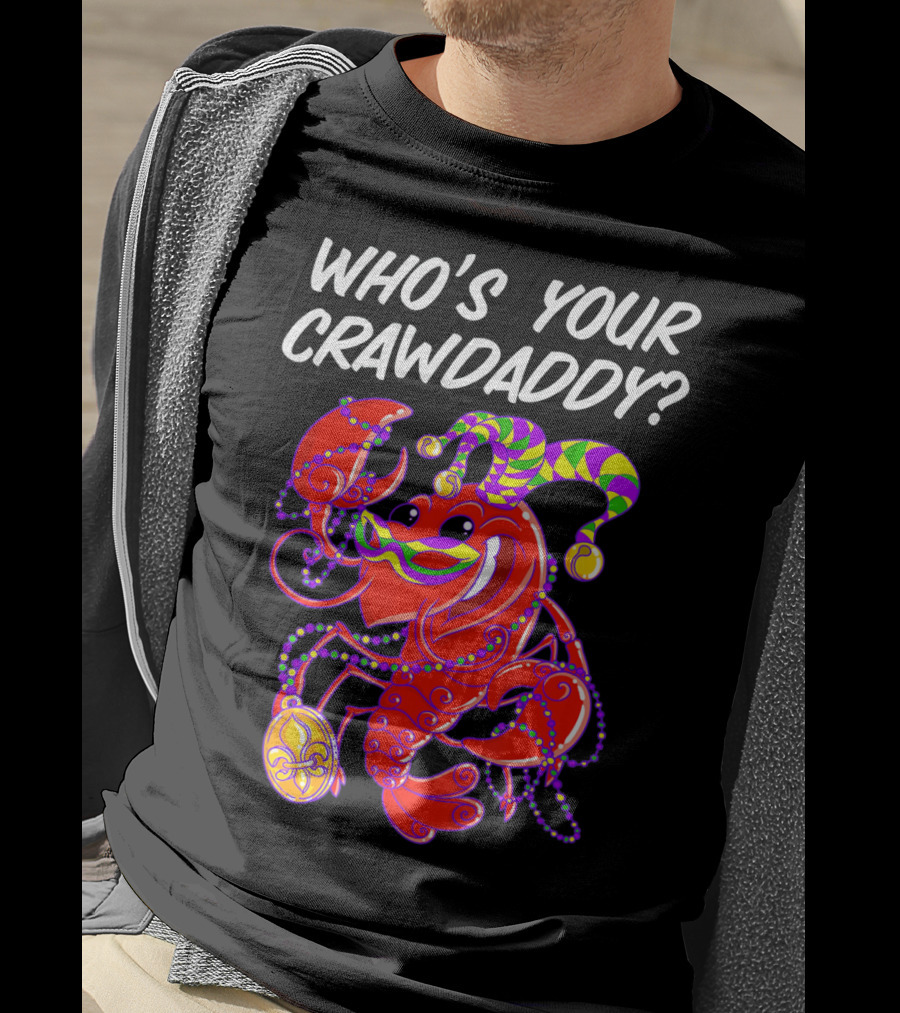 Who's Your Crawdaddy Mardi Gras Crawfish Jester T-Shirt