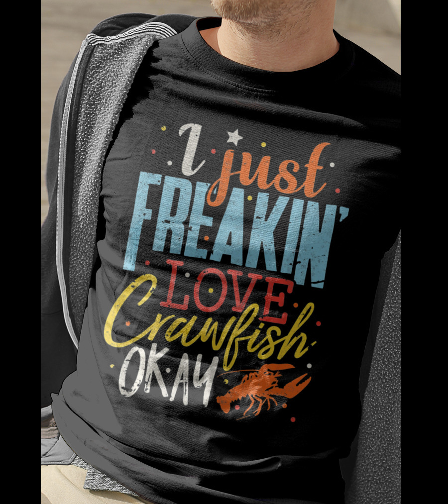 I Just Freakin' Love Crawfish Okay Mardi Gras Louisiana Lover Caju T-Shirt