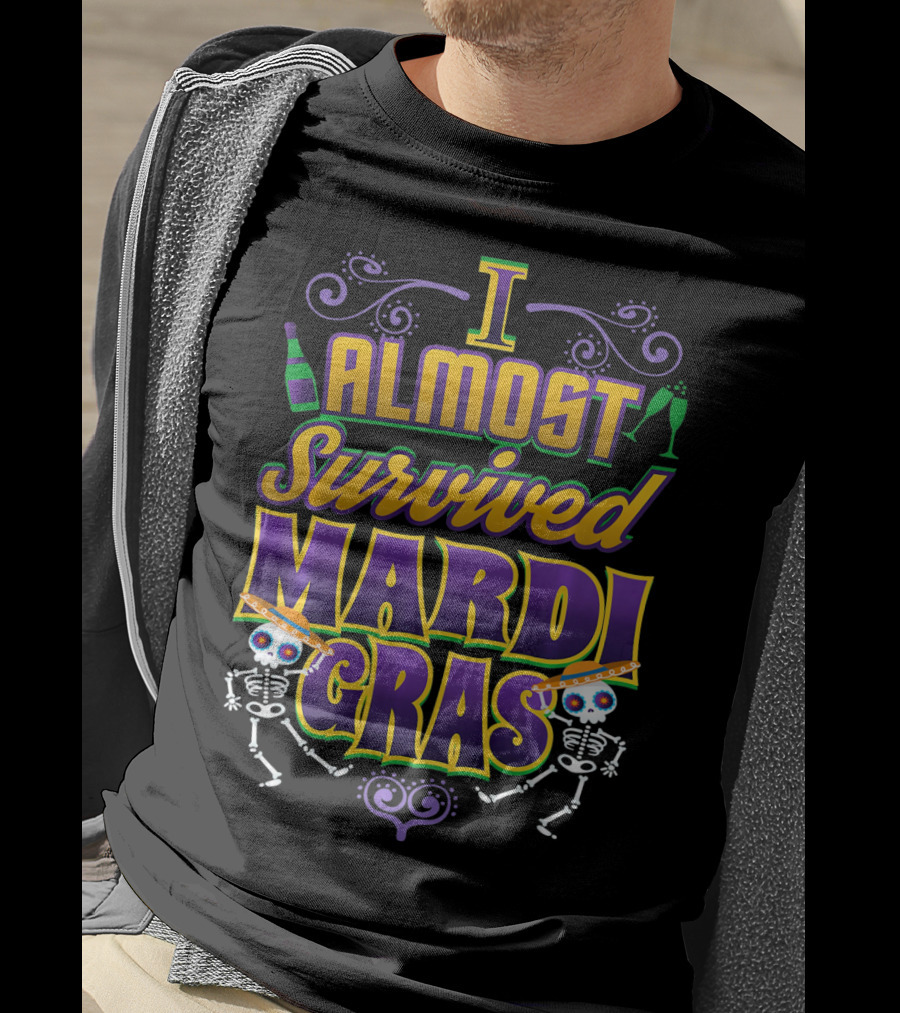 I Almost Survived Mardi Gras Skeletons And Beads T-Shirt