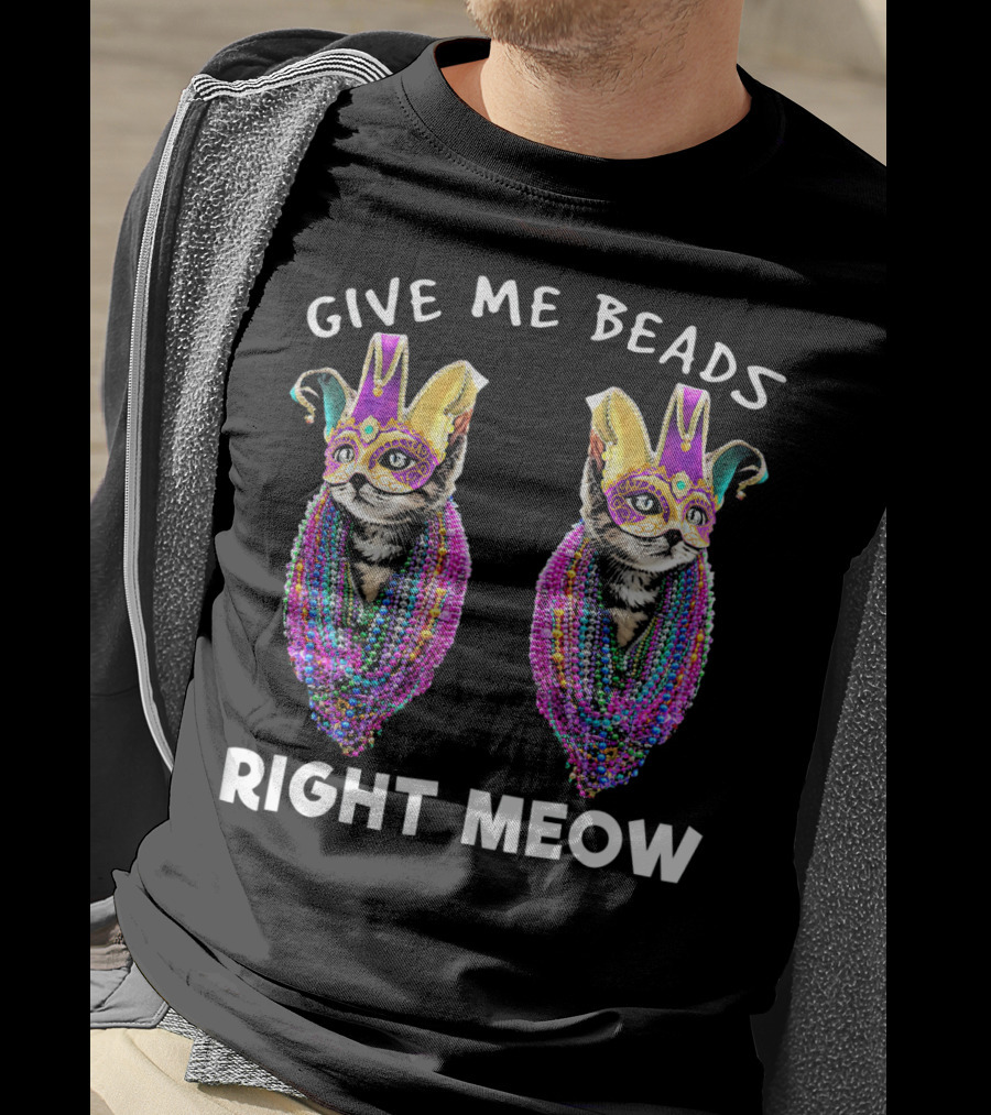 Give Me Beads Right Meow Mardi Gras Cat Mask Beads T-Shirt