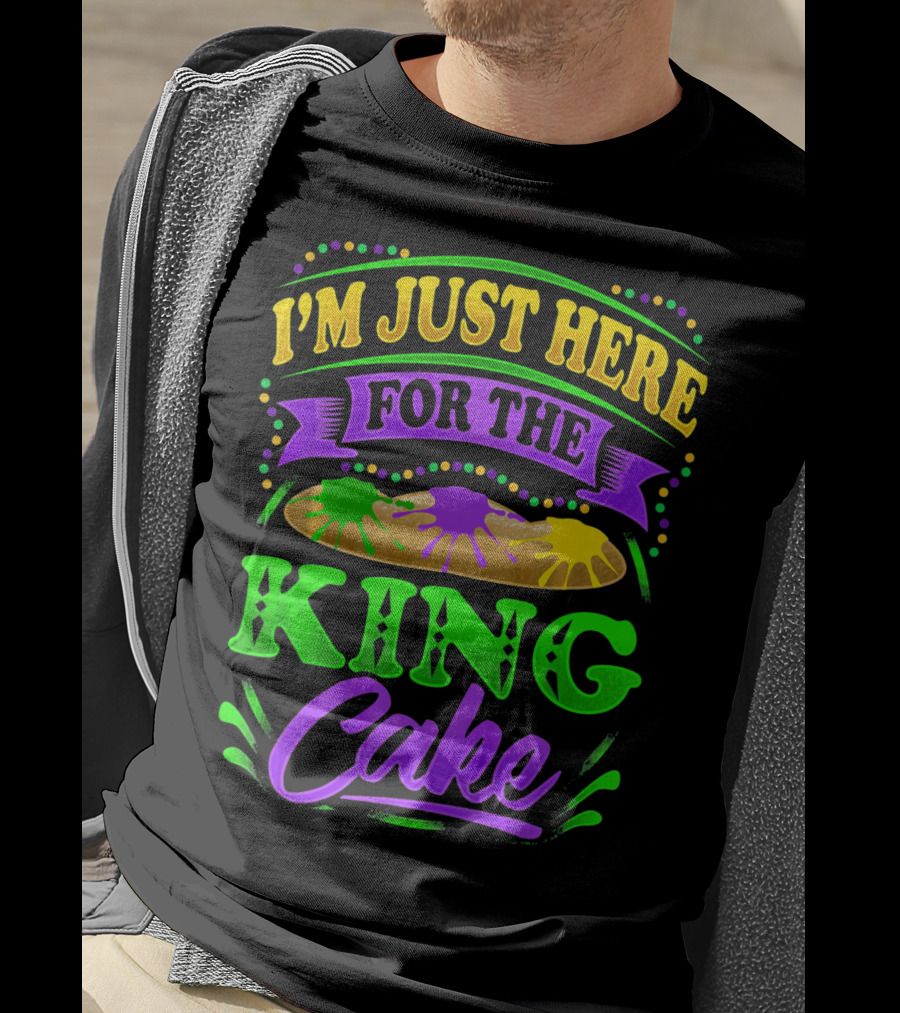 I'm Just Here For The King Cake T-Shirt