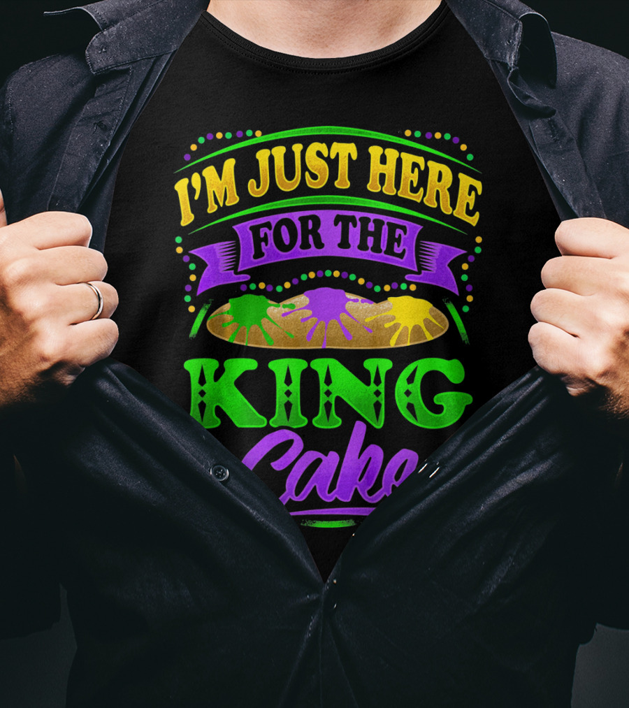 I'm Just Here For The King Cake T-Shirt