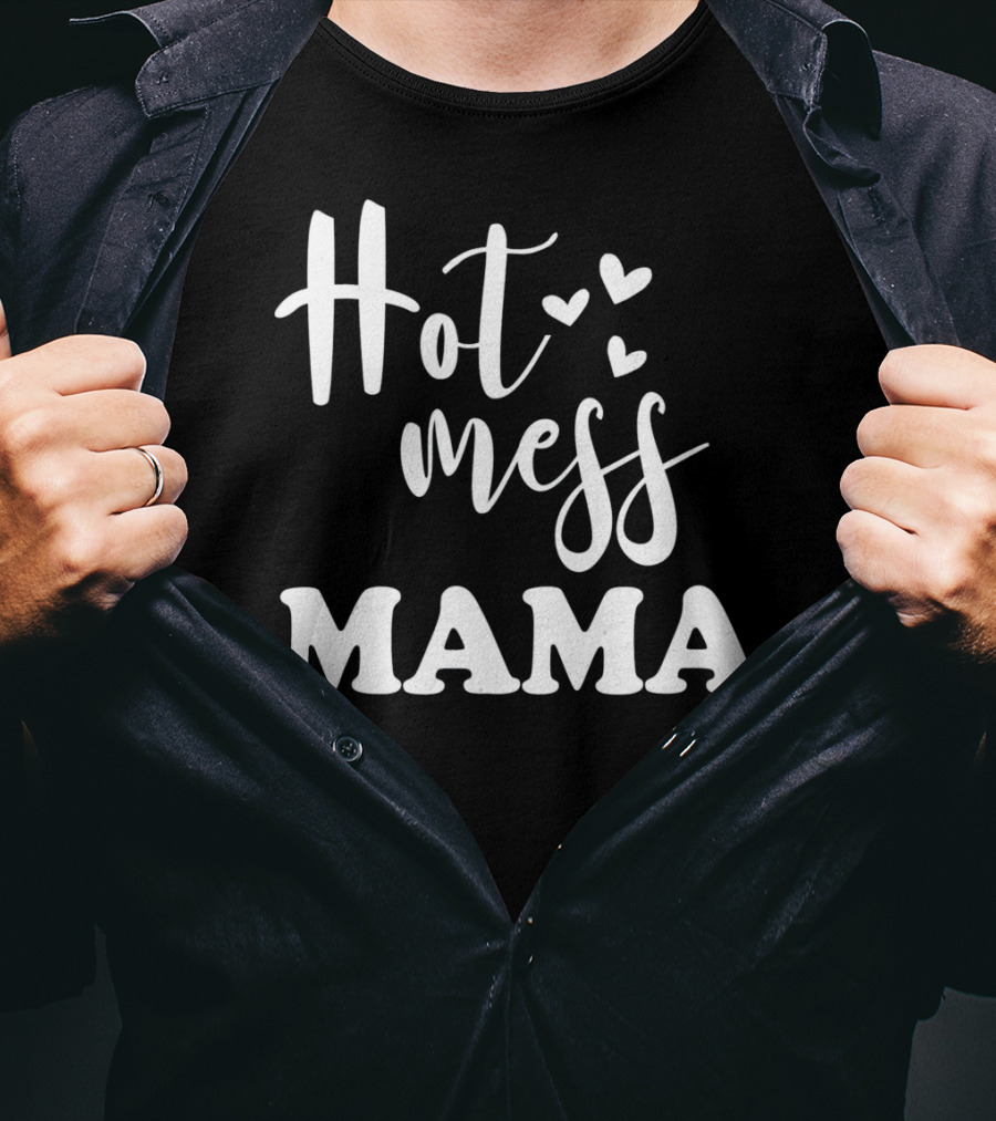 Hot Mess Mama Funny Parenting Mother With Hearts T-Shirt
