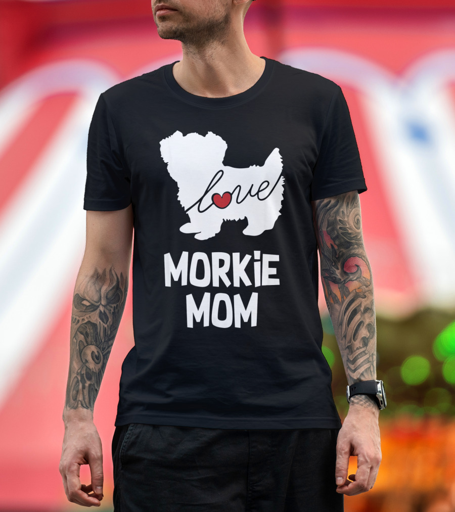 Love Morkie Mom Dog T-Shirt