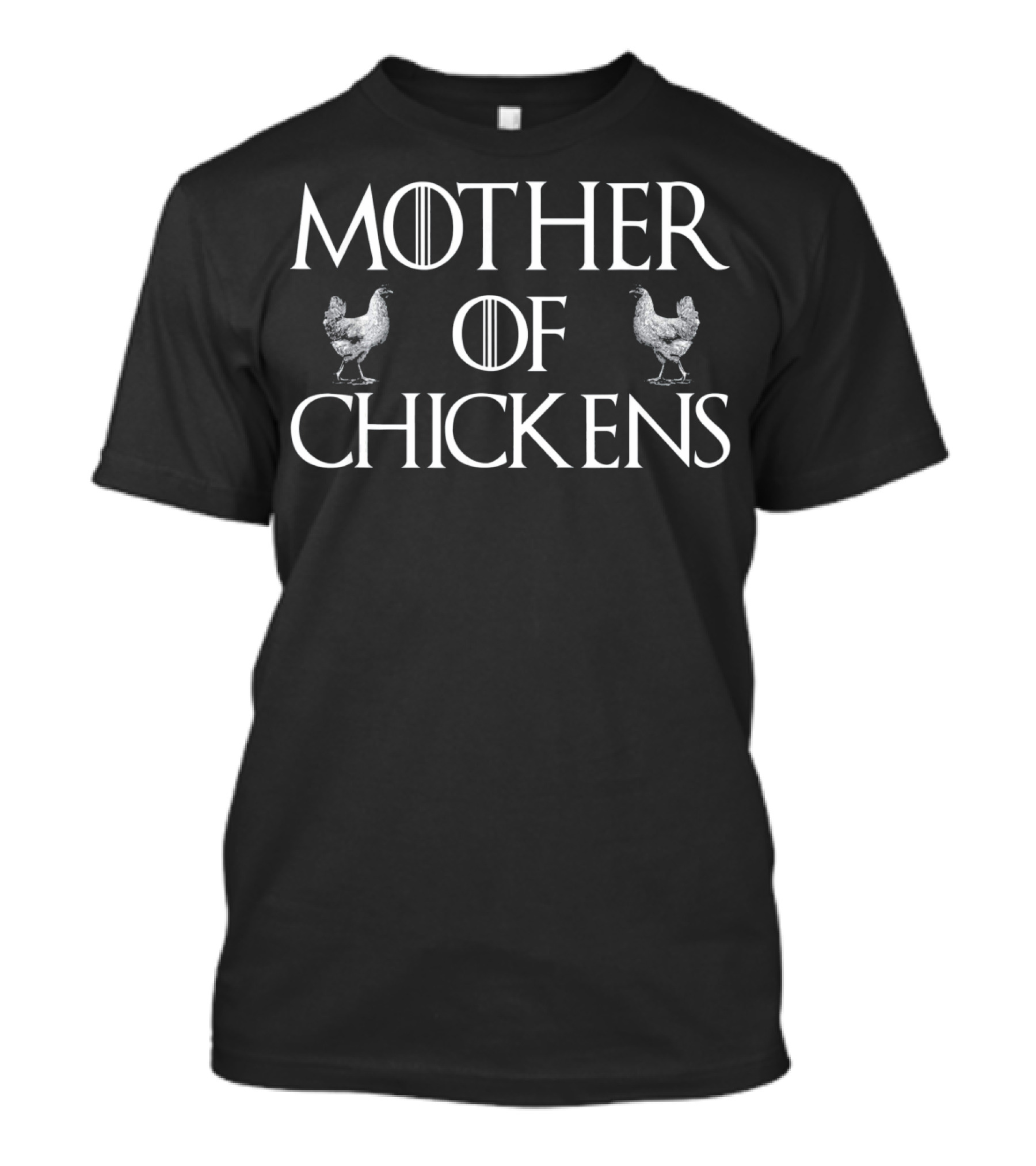 Mother Of Chickens Funny Chicken Lady Quote Mother T-Shirt