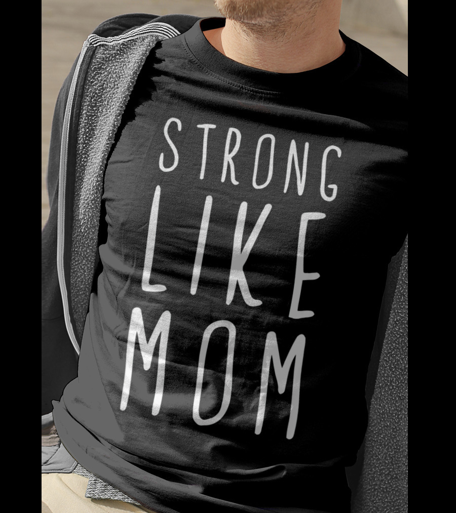 Strong Like Mom T-Shirt