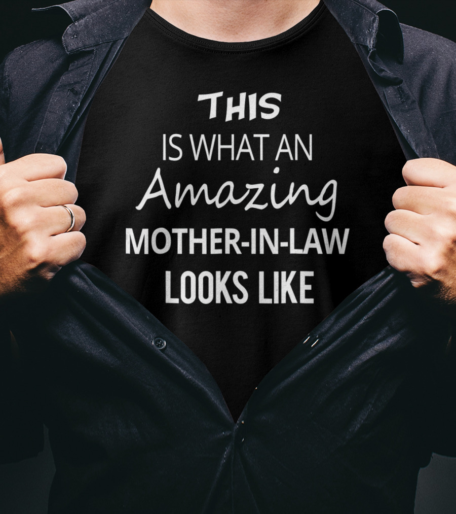 This Is What An Amazing Mother-in-Law Looks Like T-Shirt