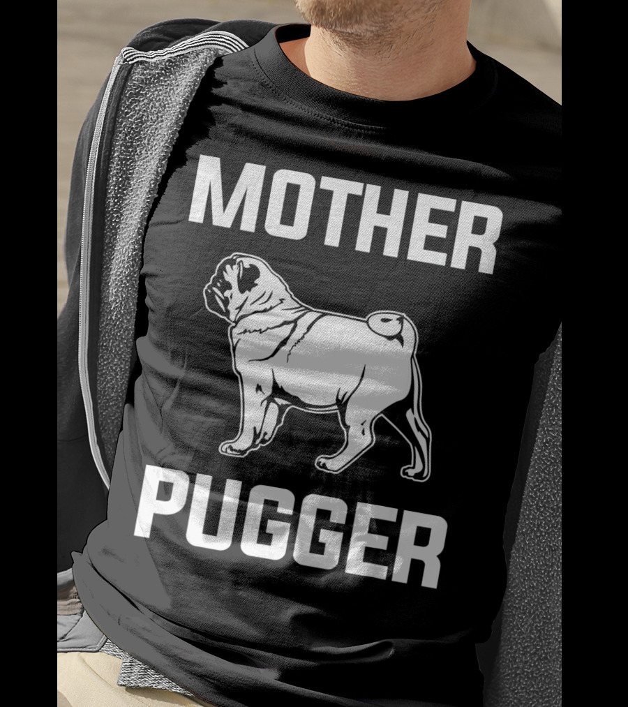 Pug Mom Mother Pugger Funny Pug T-Shirt