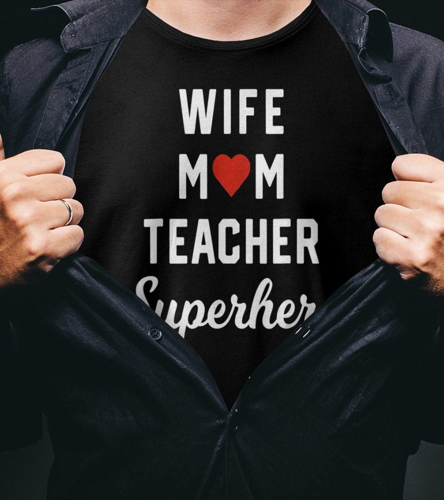 Wife Mom Heart Teacher Superhero T-Shirt