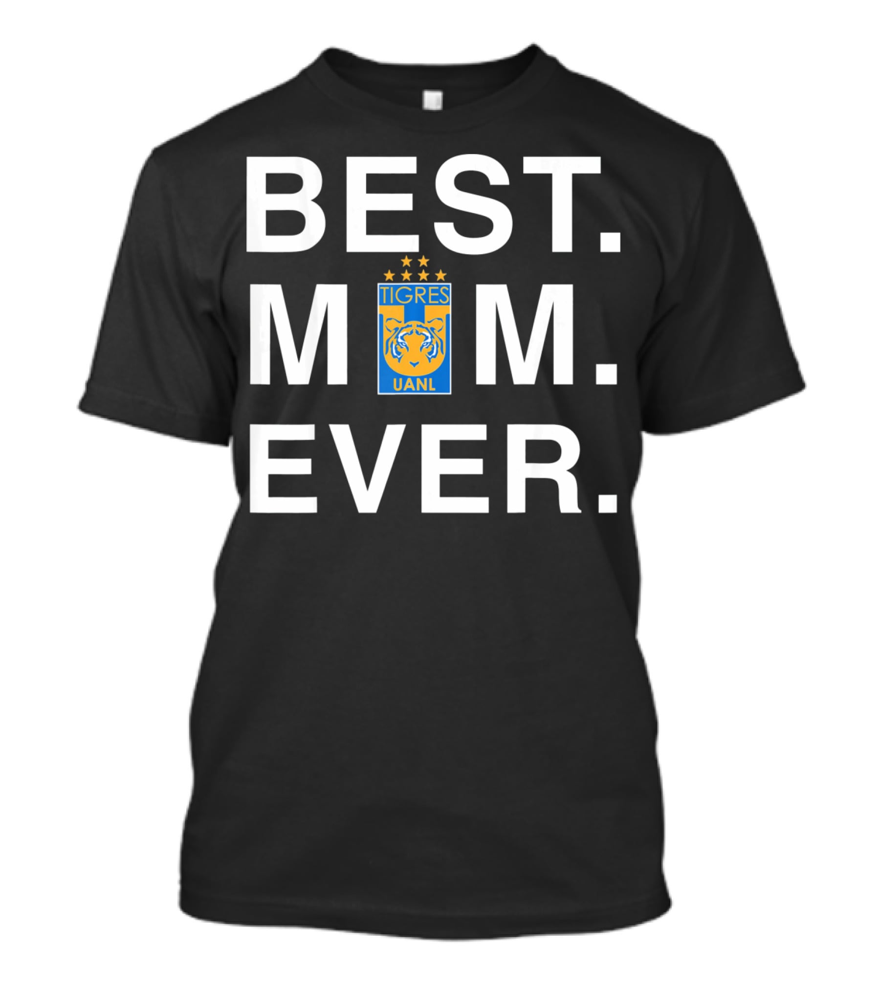 Best Mom Ever Tigres Uanl T-Shirt