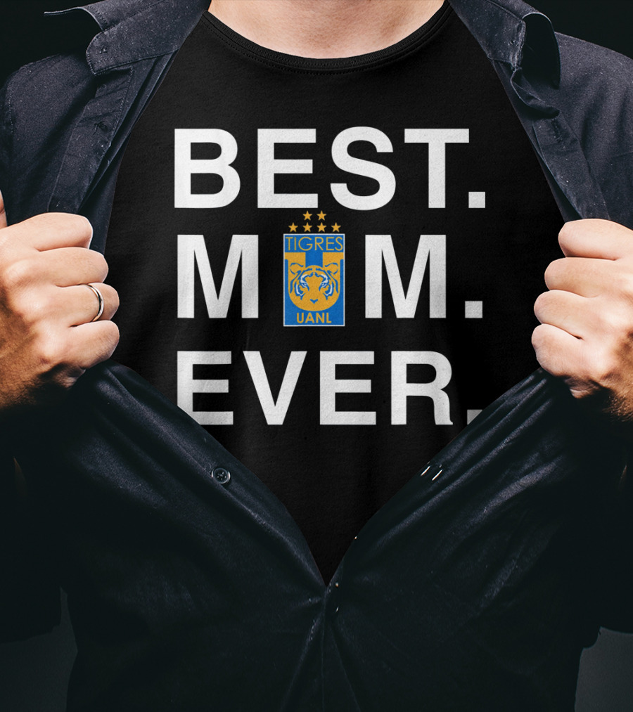 Best Mom Ever Tigres Uanl T-Shirt