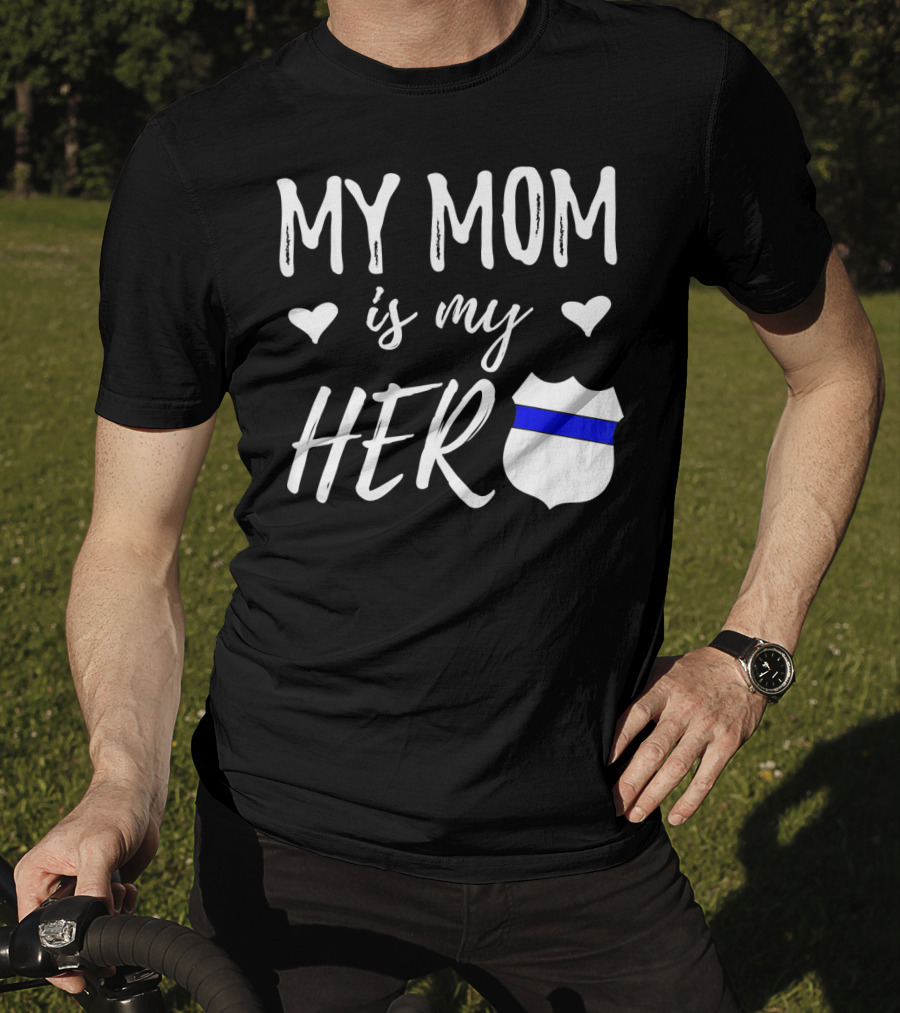 My Mom Is My Hero Police Badge Thin Blue Line T-Shirt