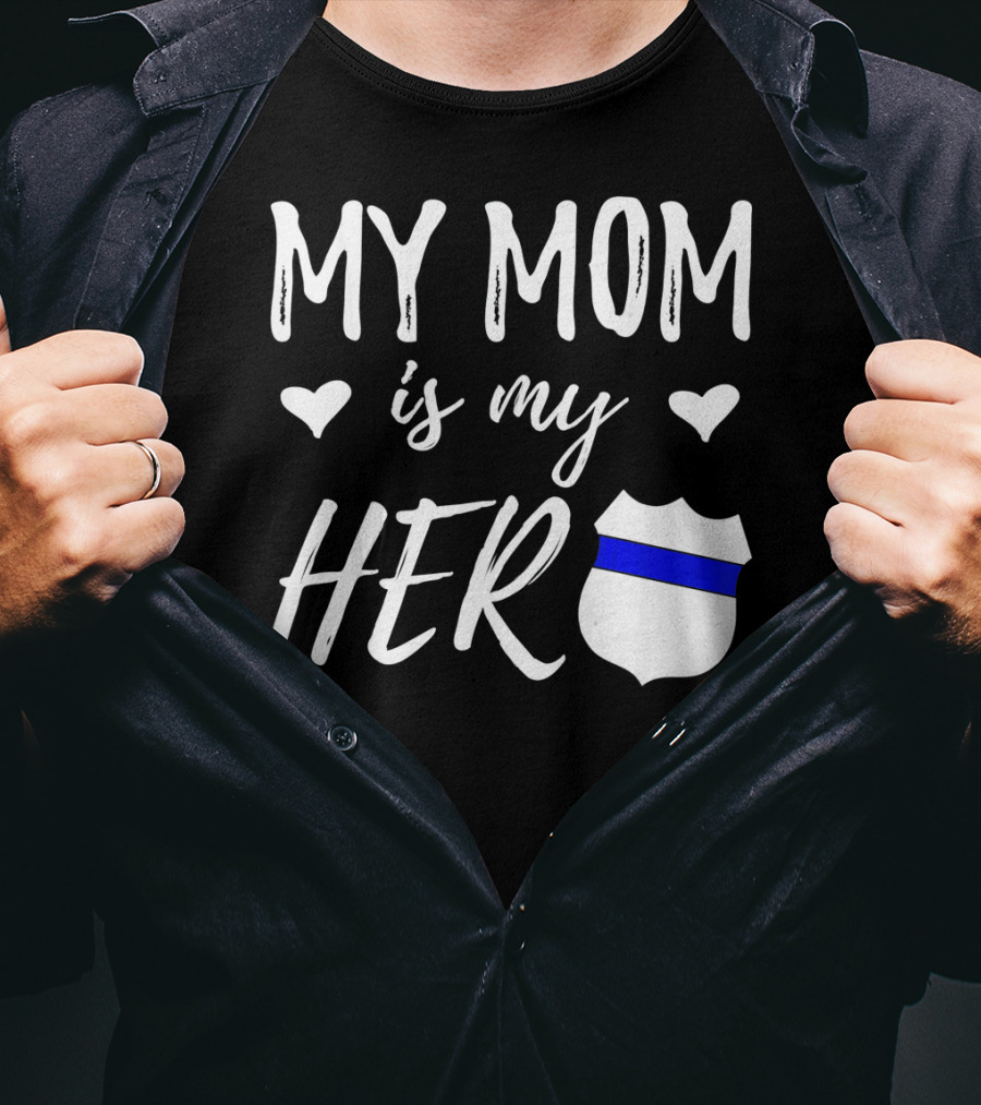 My Mom Is My Hero Police Badge Thin Blue Line T-Shirt