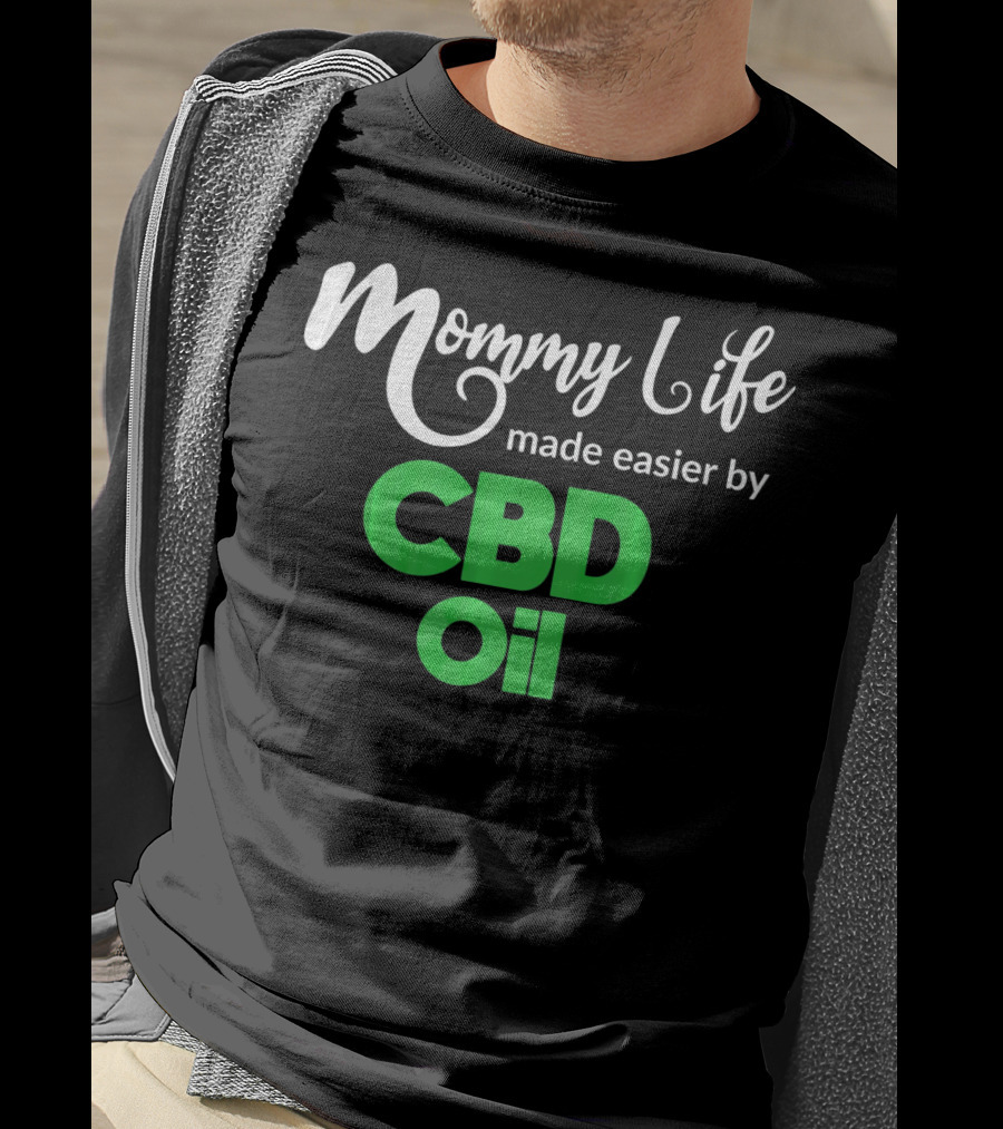 Mommy Life Made Easier By CBD Oil T-Shirt