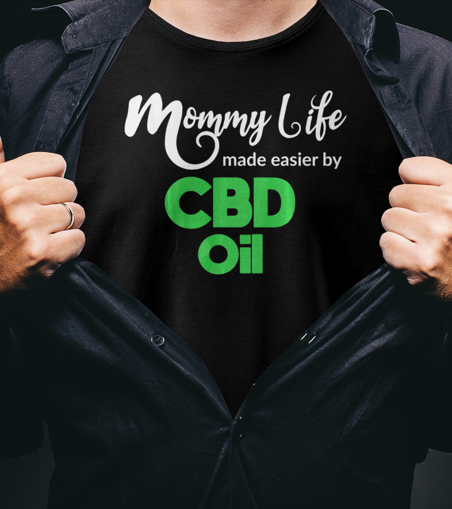 Mommy Life Made Easier By CBD Oil T-Shirt