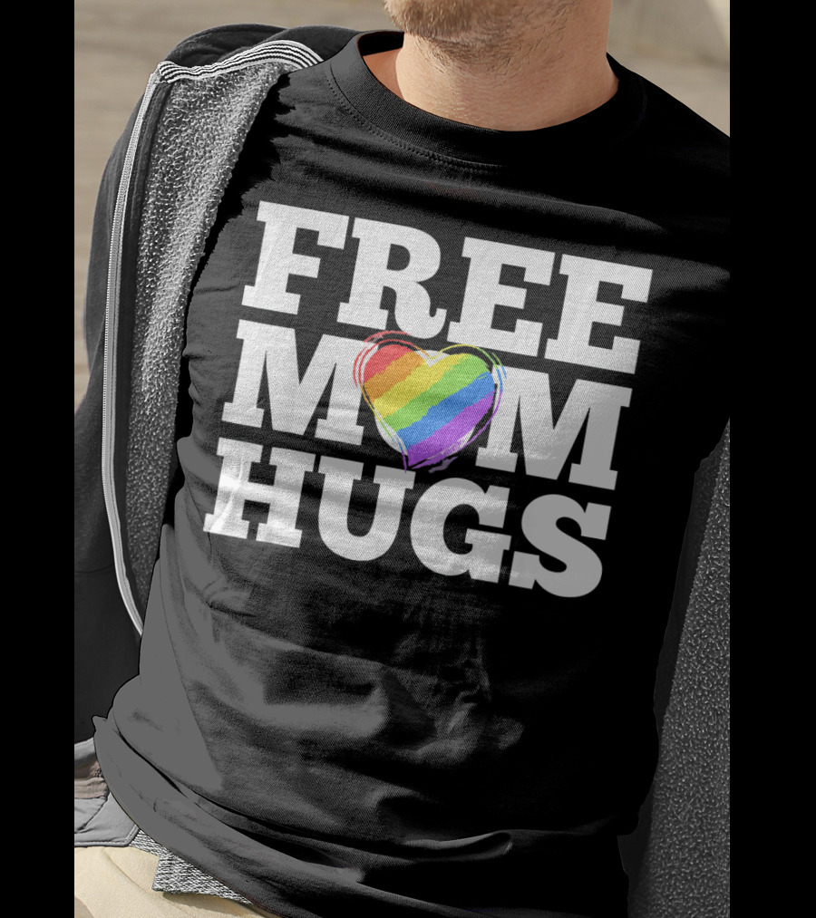 Free Mom Hugs Love Mother Rainbow Heart T-Shirt