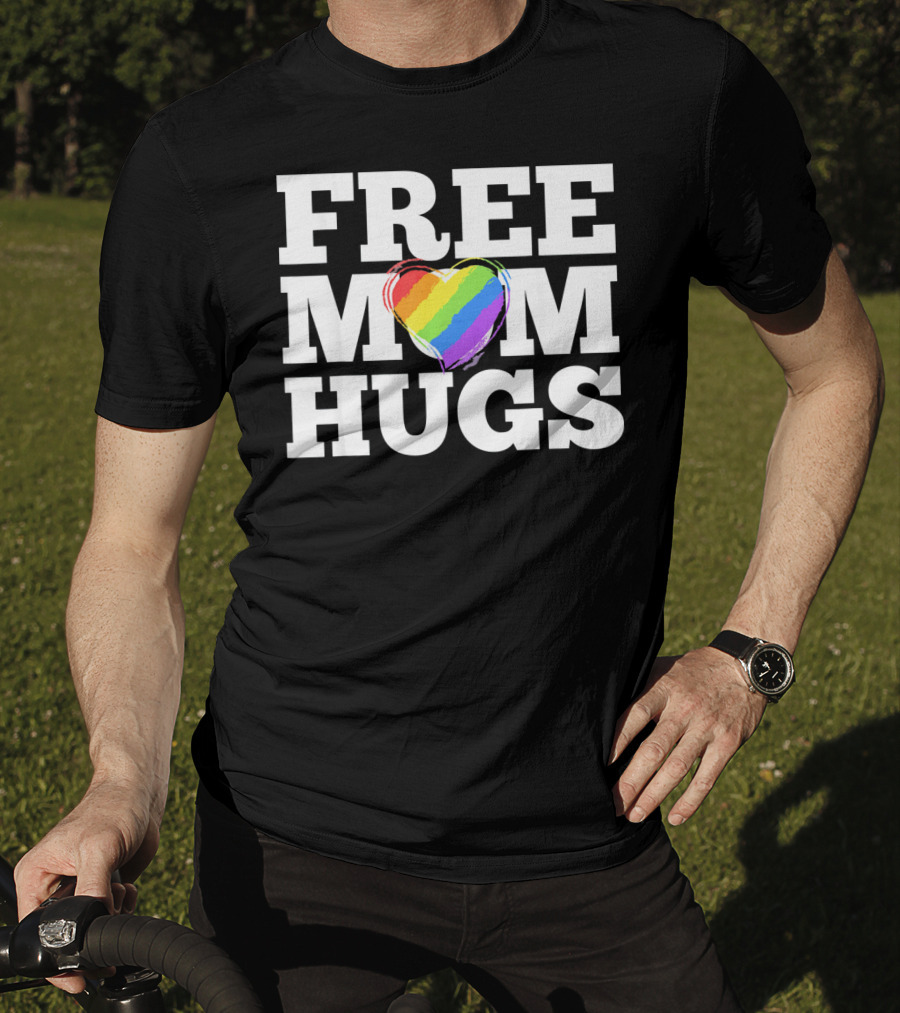 Free Mom Hugs Love Mother Rainbow Heart T-Shirt