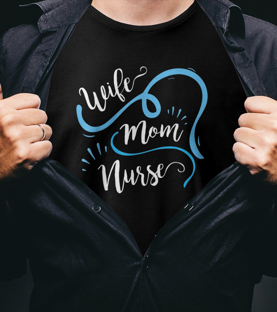 Wife Mom Nurse For Nurses (LPN) T-Shirt