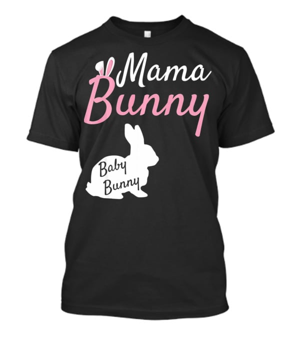 Mama Bunny Baby Bunny Easter Pre With Ears T-Shirt