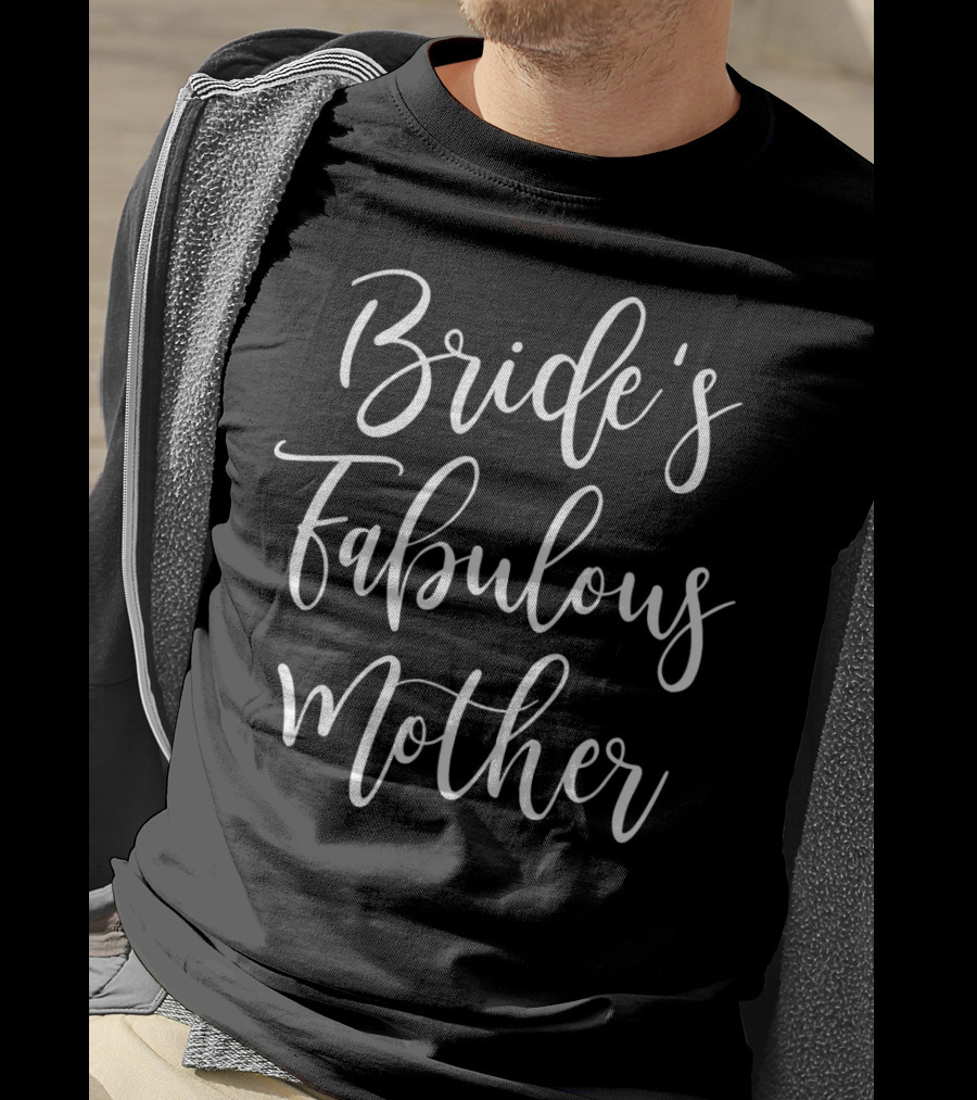 Bride's Fabulous Mother Wedding Party T-Shirt
