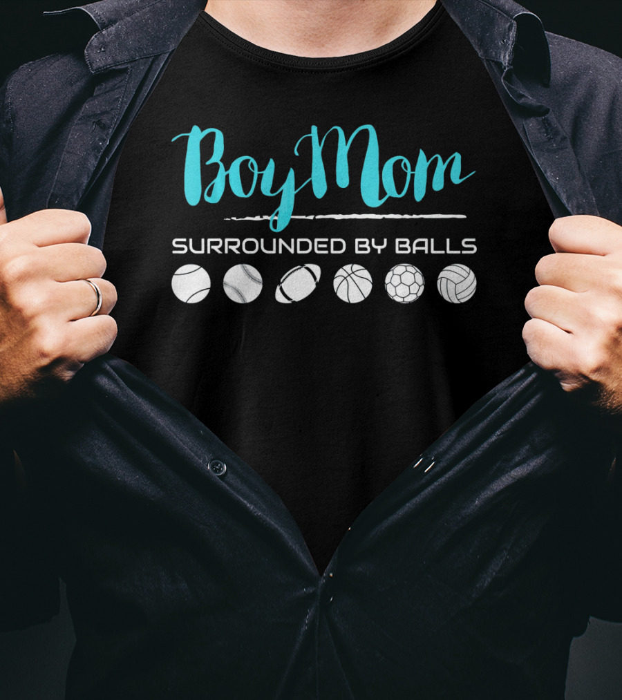 Boy Mom Surrounded By Balls Baseball Football Basketball Soccer Volleyball T-Shirt