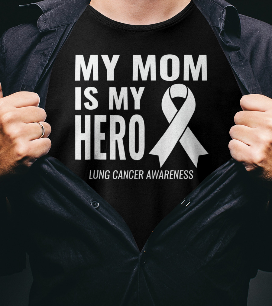 My Mom Is My Hero Lung Cancer Awareness T-Shirt