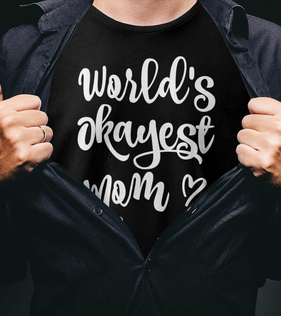 World's Okayest Mom Heart Sarcastic Funny T-Shirt
