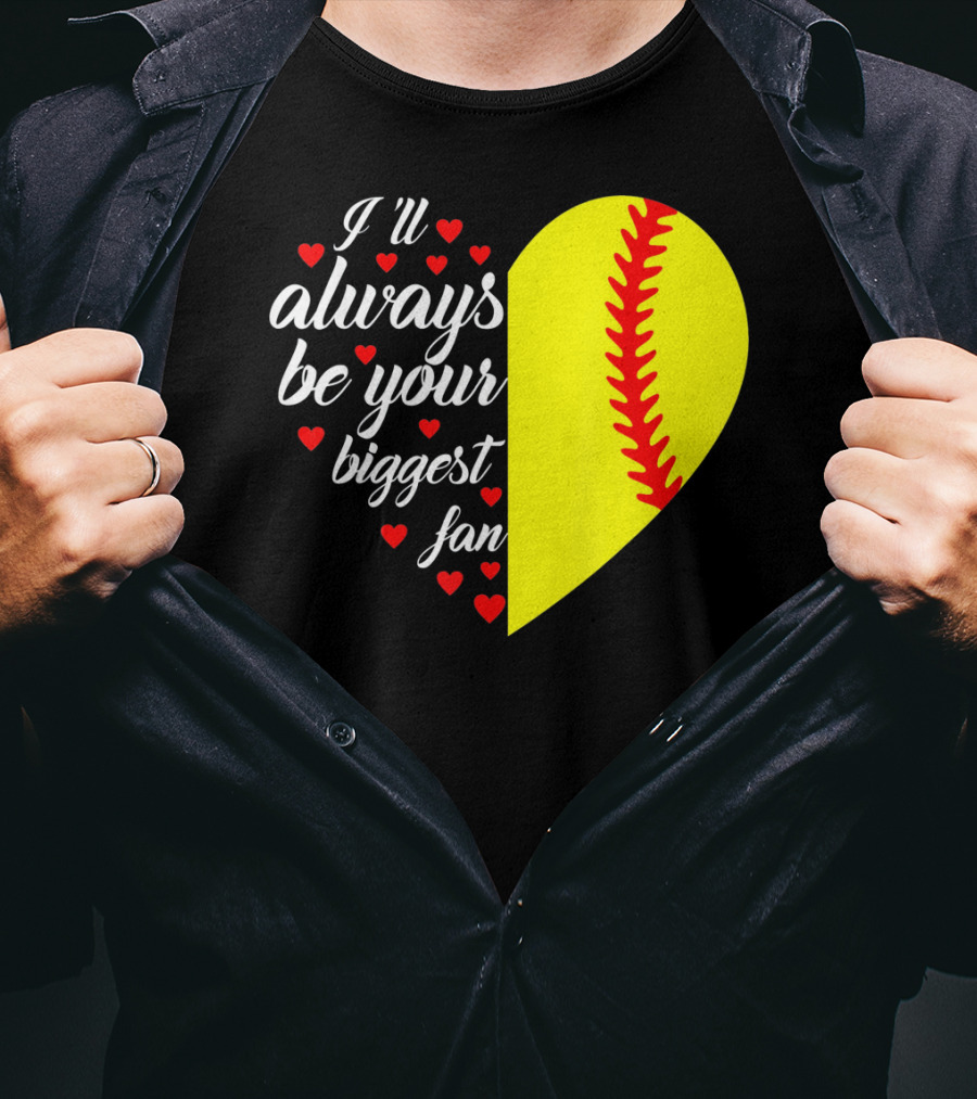 I'll Always Be Your Biggest Fan Heart Softball T-Shirt