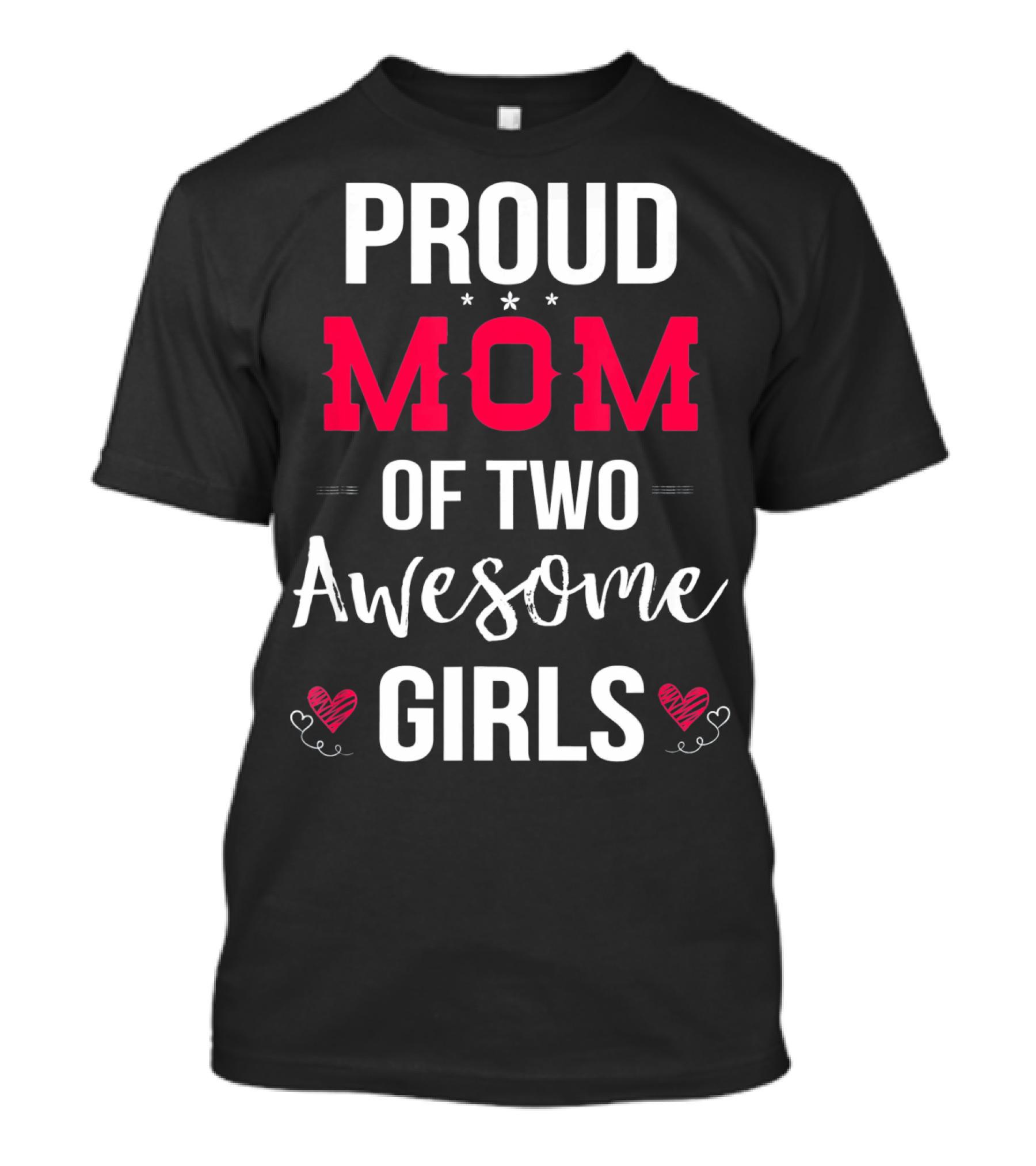 Proud Mom Of Two Awesome Girls Hearts And Stars T-Shirt