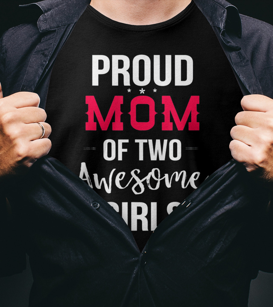 Proud Mom Of Two Awesome Girls Hearts And Stars T-Shirt