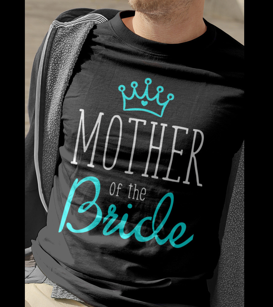 Mother Of The Bride Crown Heart T-Shirt