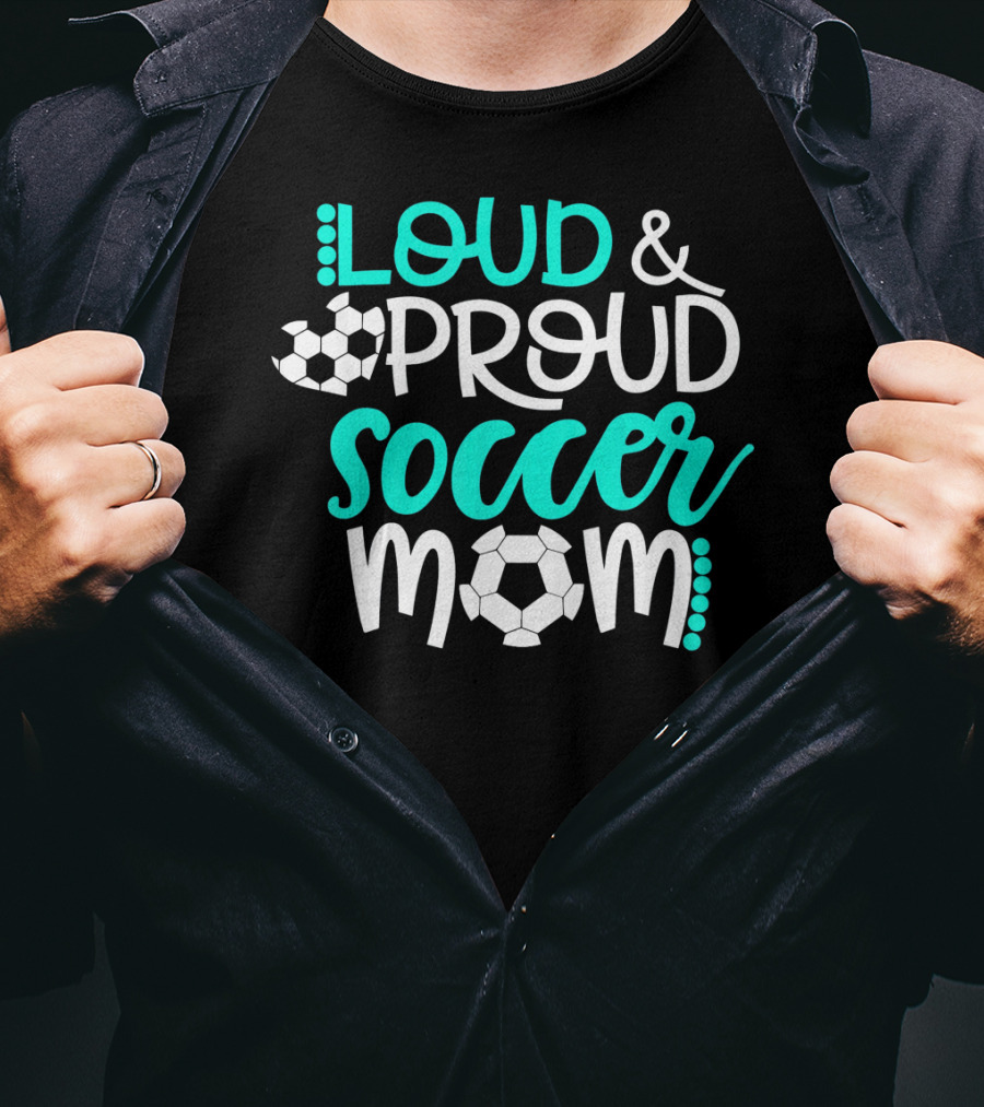 Loud Proud Soccer Mom Teal White Soccer Ball T-Shirt