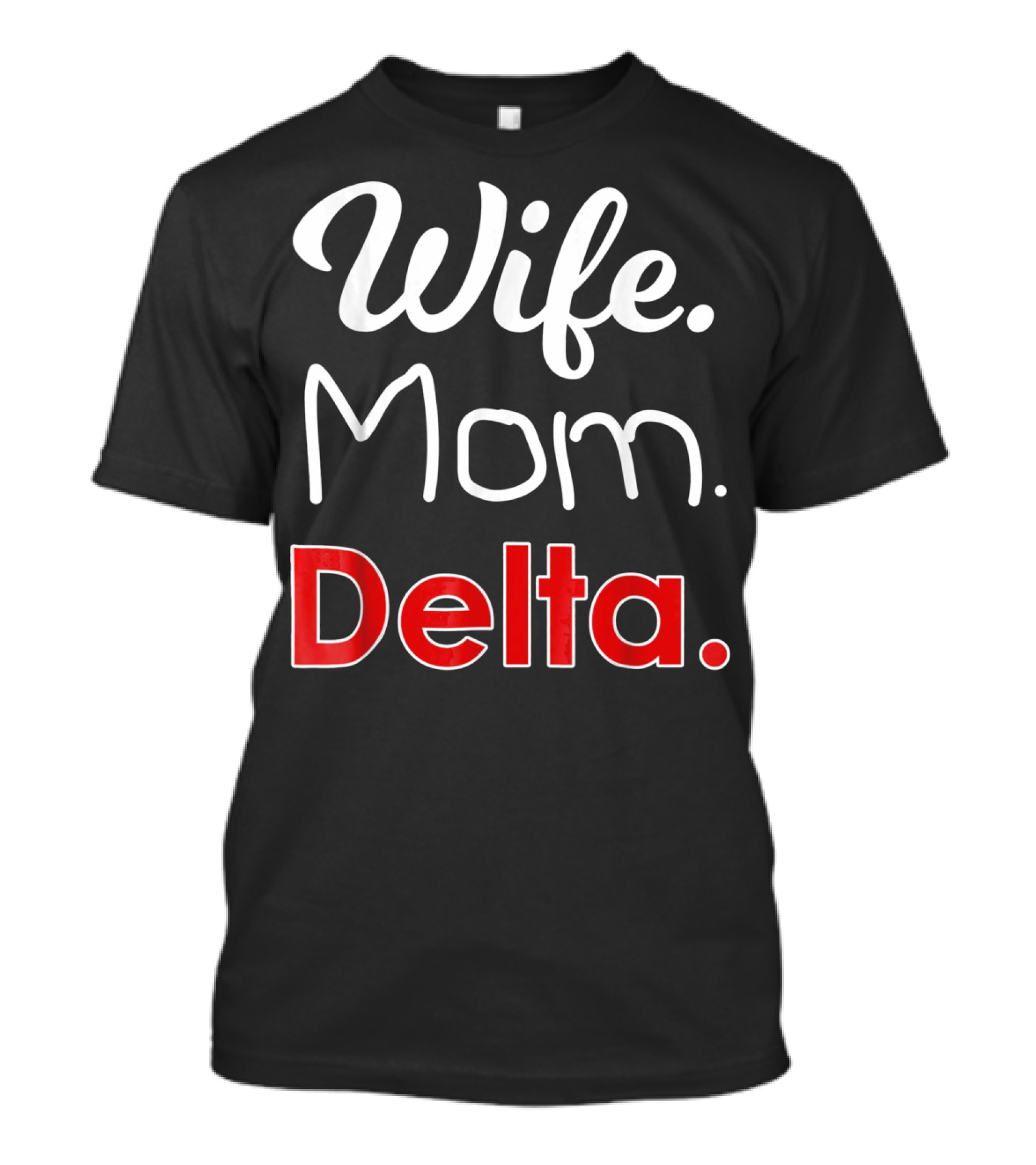 Wife Mom Delta 1913 Sorority Sigma T-Shirt