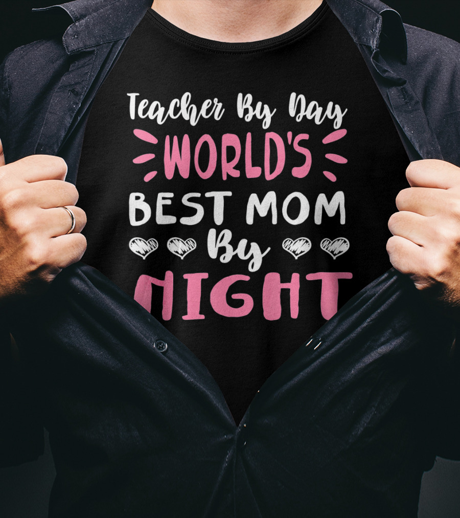 Teacher By Day World's Best Mom By Night Hearts T-Shirt